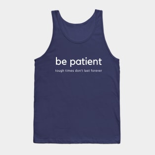 Be Patient Through Hard Times Tank Top